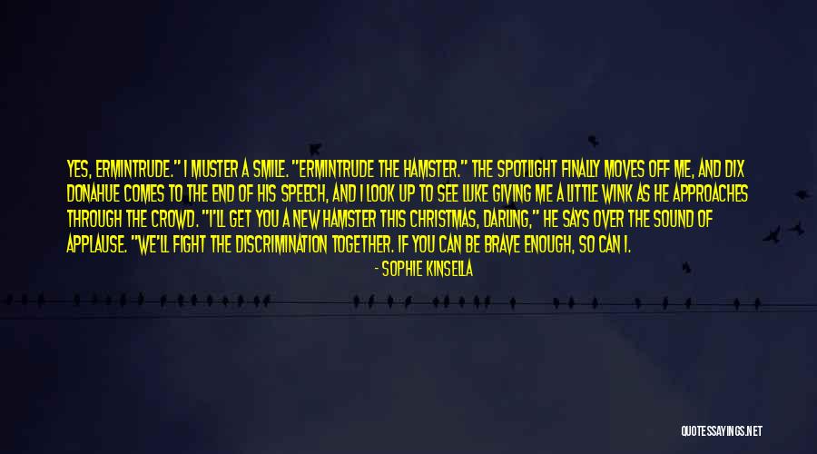 Sophie The Brave Quotes By Sophie Kinsella Sophie The Brave Quotes By Sophie Kinsella