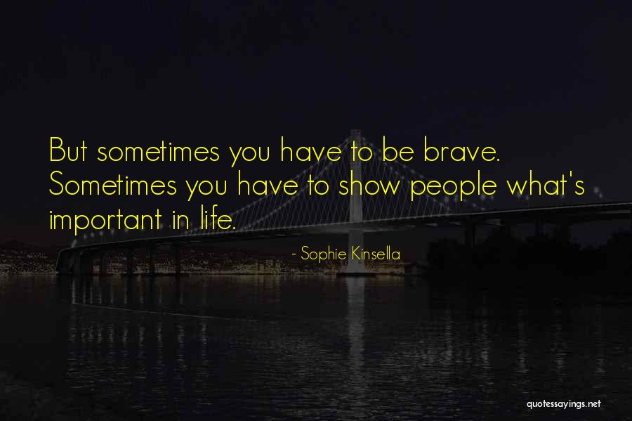 Sophie The Brave Quotes By Sophie Kinsella Sophie The Brave Quotes By Sophie Kinsella