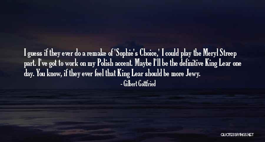 Sophie's Choice Best Quotes By Gilbert Gottfried