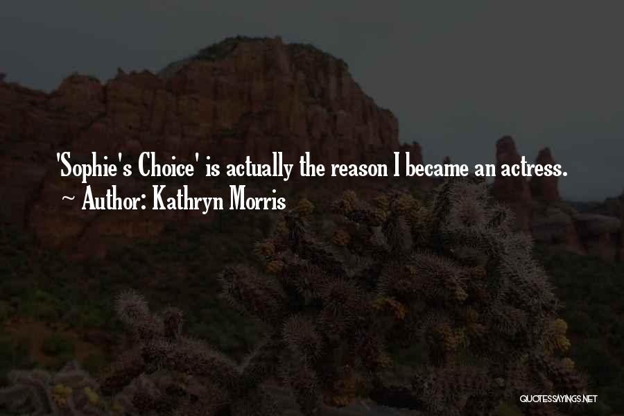 Sophie's Choice Best Quotes By Kathryn Morris