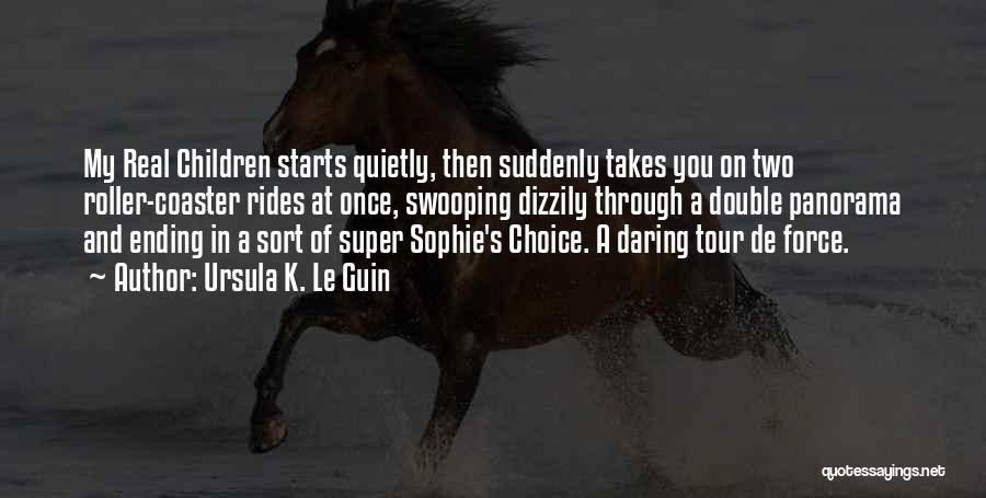 Sophie's Choice Best Quotes By Ursula K. Le Guin