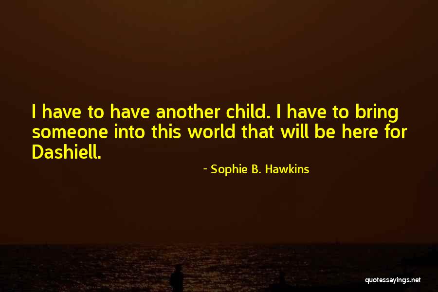 Sophie's World Quotes By Sophie B. Hawkins Sophie's World Quotes By Sophie B. Hawkins