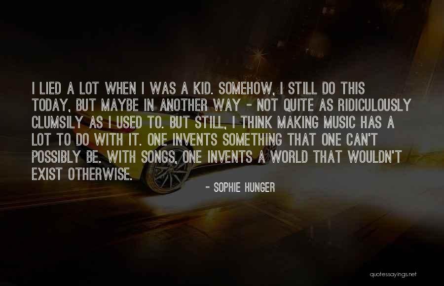Sophie's World Quotes By Sophie Hunger Sophie's World Quotes By Sophie Hunger
