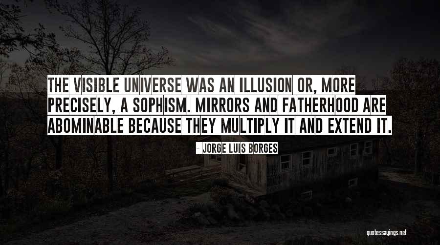 Sophism Quotes By Jorge Luis Borges Sophism Quotes By Jorge Luis Borges
