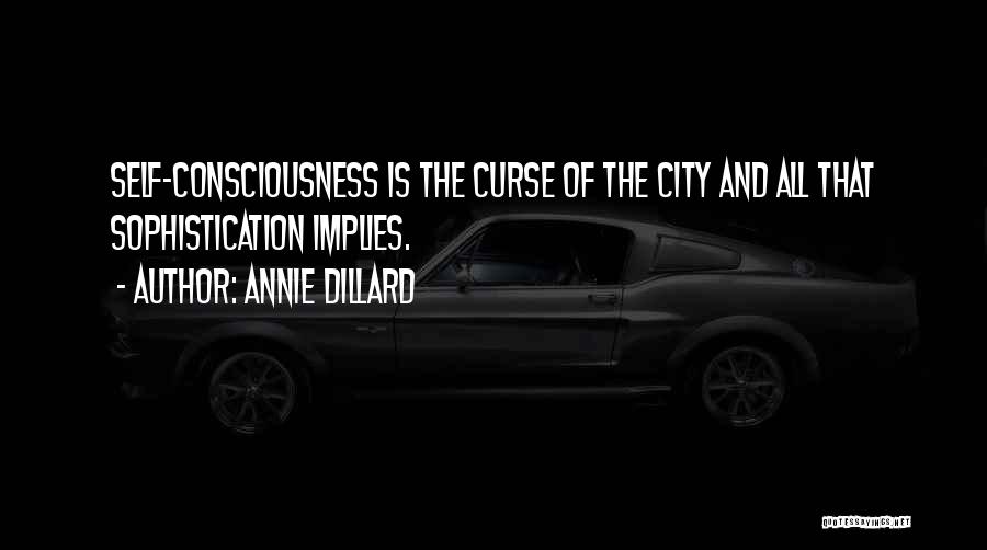 Sophistication Quotes By Annie Dillard