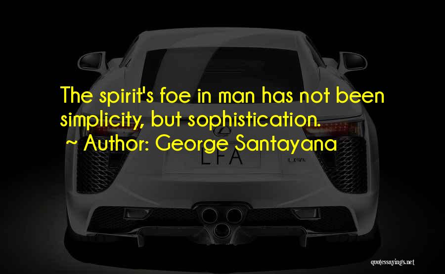 Sophistication Quotes By George Santayana