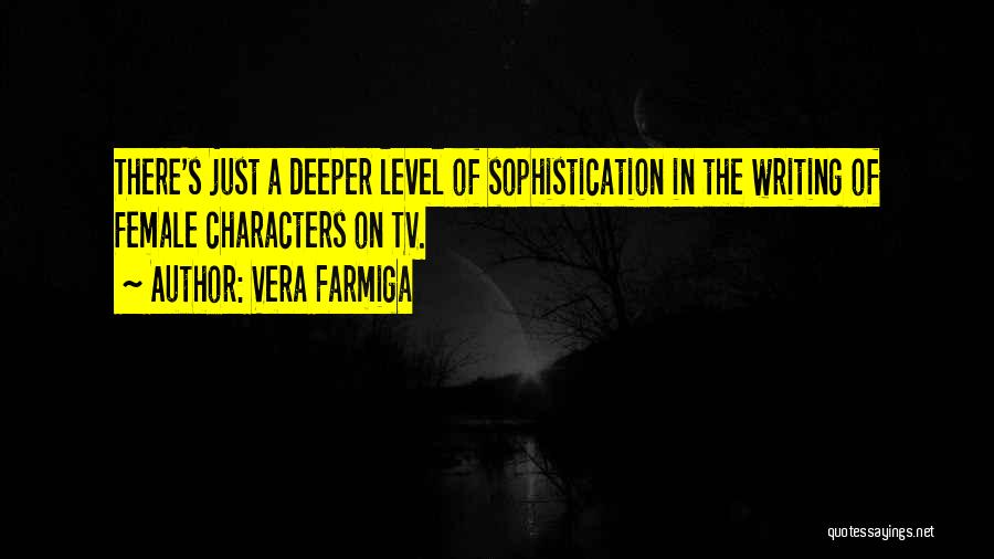 Sophistication Quotes By Vera Farmiga