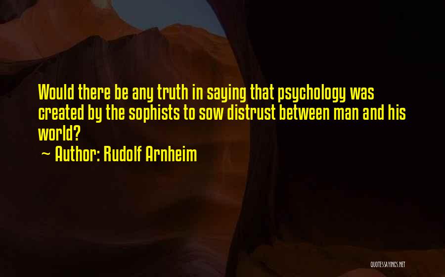 Sophists Quotes By Rudolf Arnheim