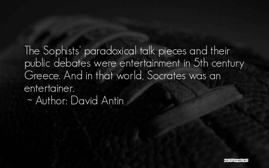 Sophists Vs Socrates Quotes By David Antin