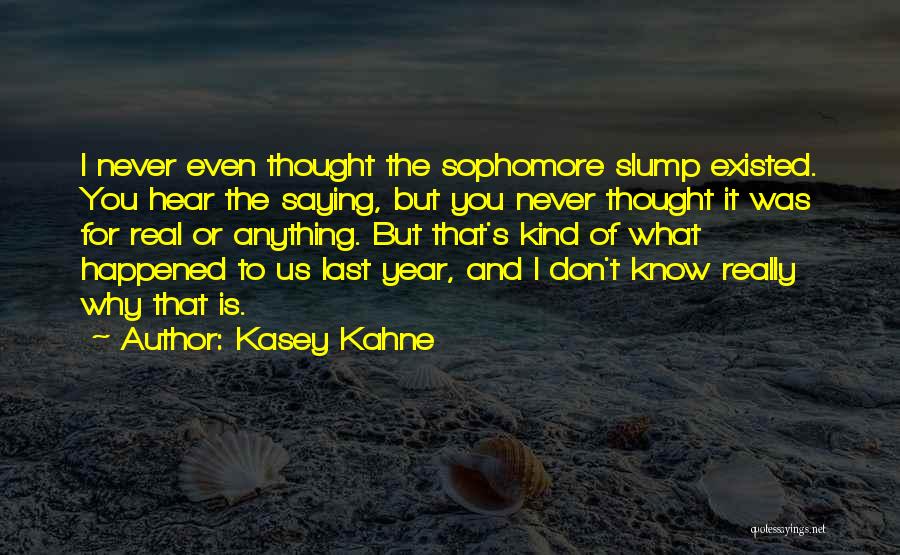 Sophomore Slump Quotes By Kasey Kahne