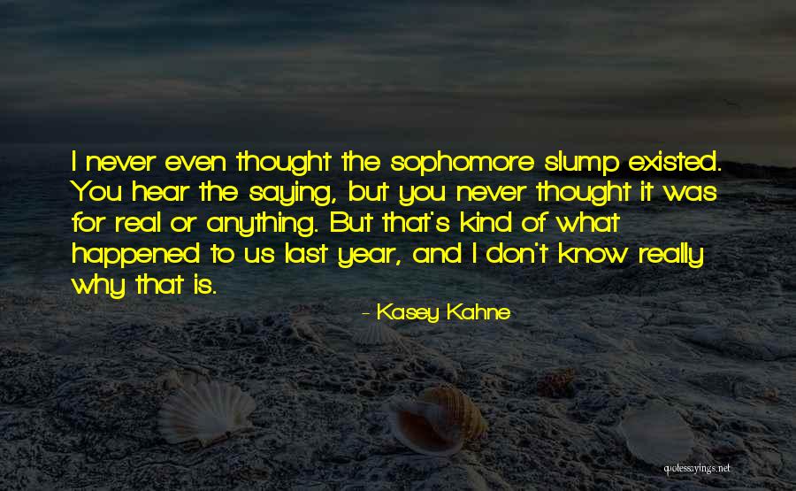 Sophomore Slump Quotes By Kasey Kahne