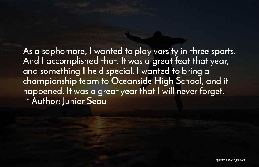 Sophomore Year In High School Quotes By Junior Seau
