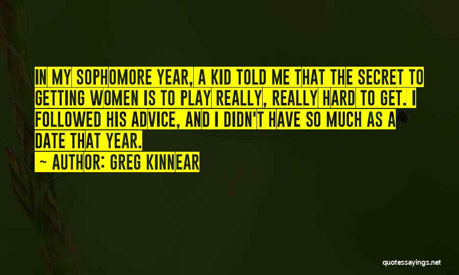 Sophomore Year Quotes By Greg Kinnear