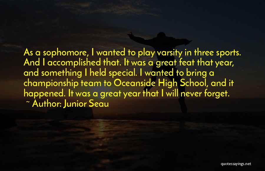 Sophomore Year Quotes By Junior Seau