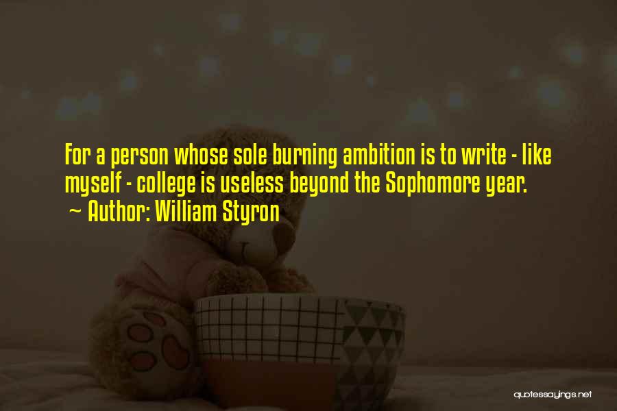 Sophomore Year Quotes By William Styron