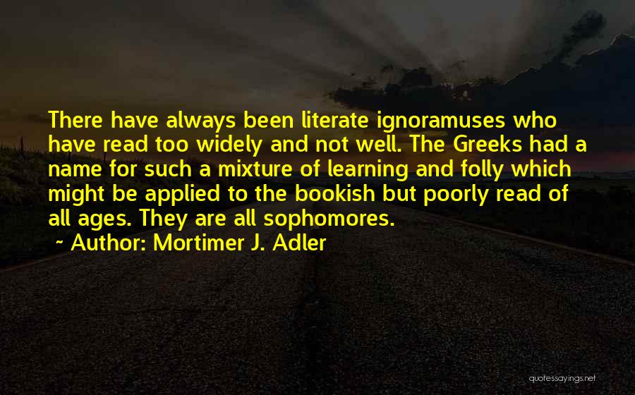 Sophomores Quotes By Mortimer J. Adler