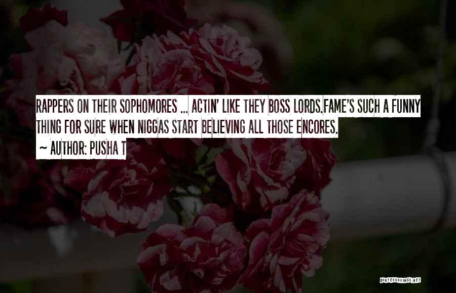 Sophomores Quotes By Pusha T