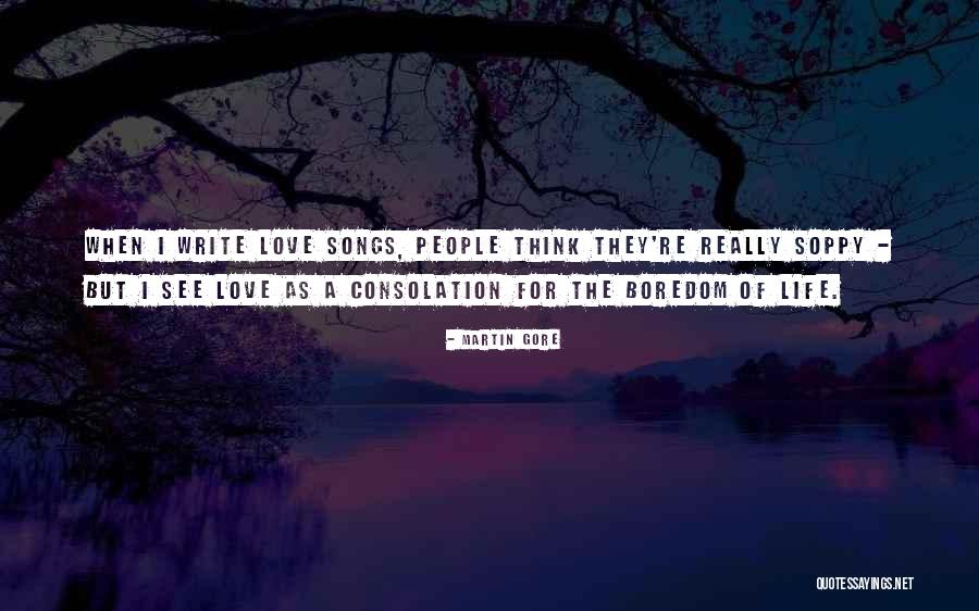Soppy Love Quotes By Martin Gore Soppy Love Quotes By Martin Gore