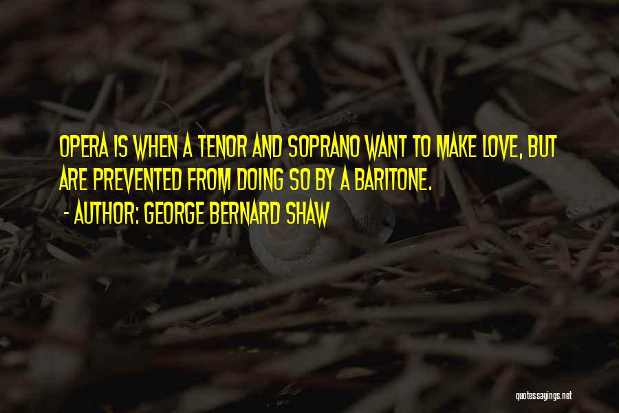Soprano Quotes By George Bernard Shaw