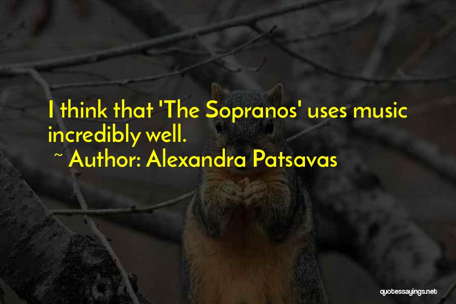 Sopranos Quotes By Alexandra Patsavas