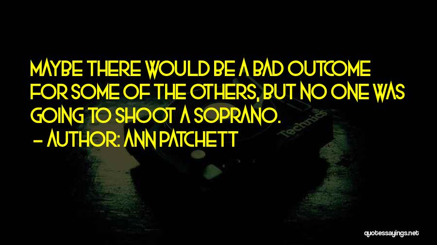 Sopranos Quotes By Ann Patchett