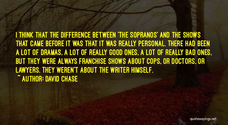 Sopranos Quotes By David Chase