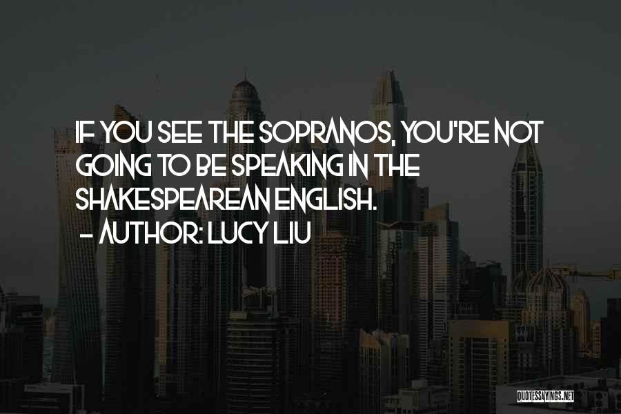 Sopranos Quotes By Lucy Liu