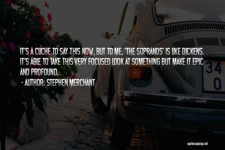 Sopranos Quotes By Stephen Merchant