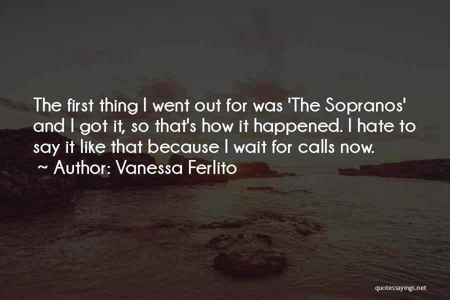 Sopranos Quotes By Vanessa Ferlito