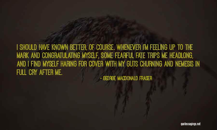 Soraida Arocho Quotes By George MacDonald Fraser Soraida Arocho Quotes By George MacDonald Fraser
