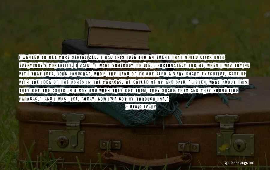 Sorard With Less Than 100 Quotes By Denis Leary Sorard With Less Than 100 Quotes By Denis Leary