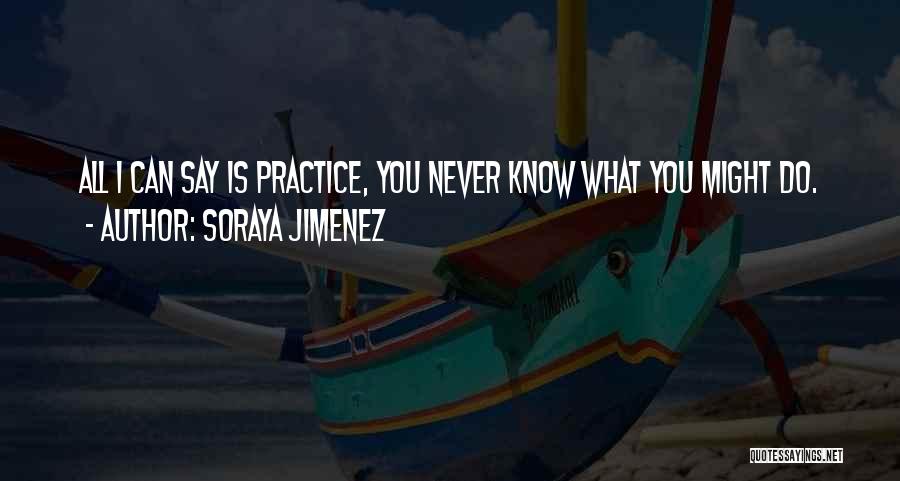 Soraya Jimenez Quotes 1139698