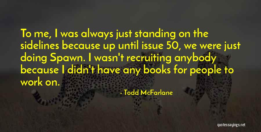 Sorban Lazada Quotes By Todd McFarlane Sorban Lazada Quotes By Todd McFarlane