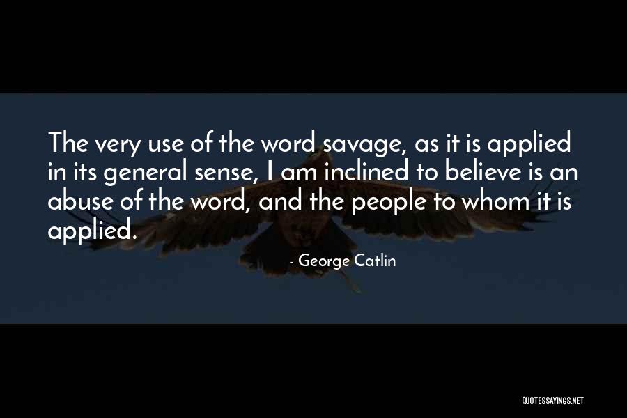 Sorce Quotes By George Catlin Sorce Quotes By George Catlin