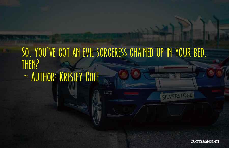 Sorceress Quotes By Kresley Cole