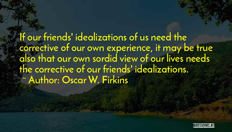Sordid Lives Quotes By Oscar W. Firkins