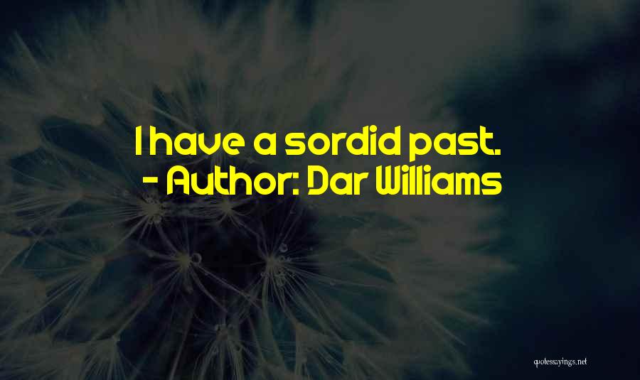 Sordid Past Quotes By Dar Williams