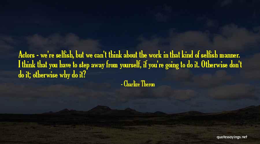 Sordum Gretmenime Quotes By Charlize Theron Sordum Gretmenime Quotes By Charlize Theron