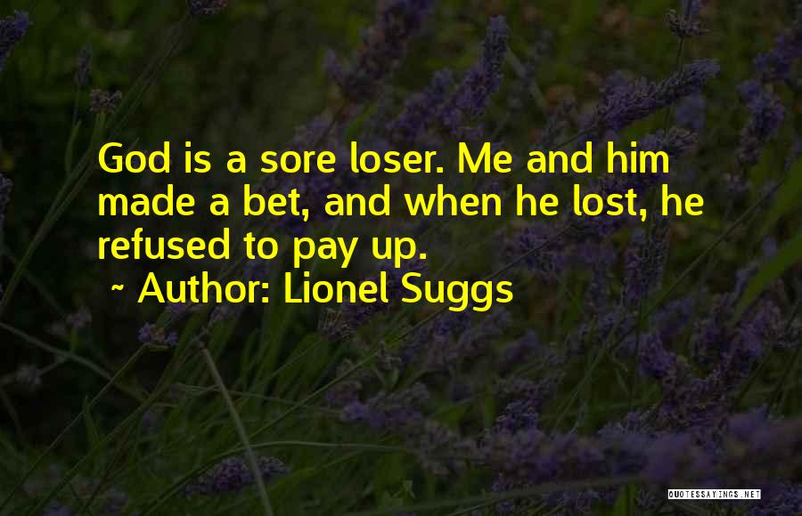Sore Loser Quotes By Lionel Suggs