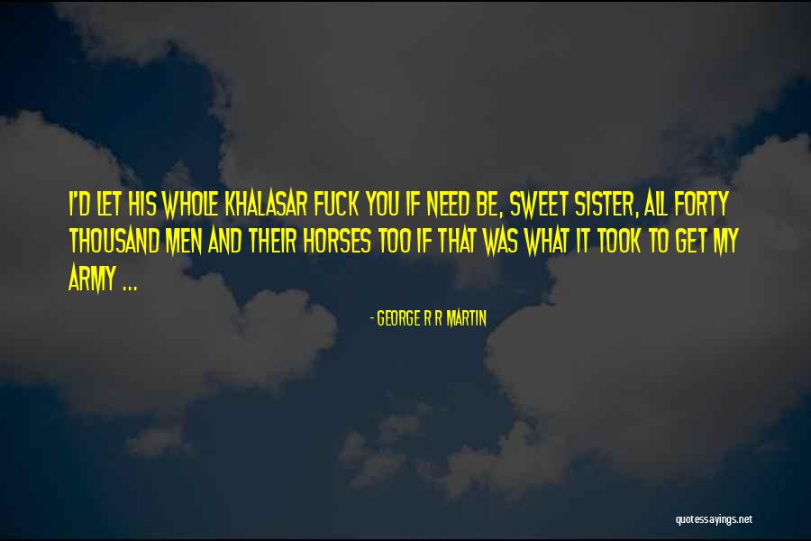 Sorella Quotes By George R R Martin Sorella Quotes By George R R Martin