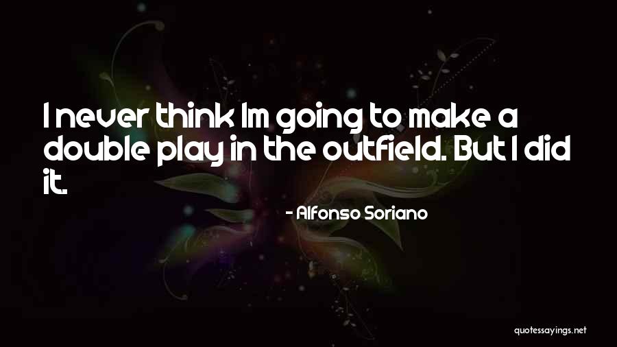 Soriano Quotes By Alfonso Soriano Soriano Quotes By Alfonso Soriano