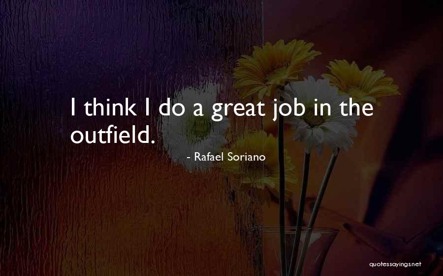 Soriano Quotes By Rafael Soriano Soriano Quotes By Rafael Soriano