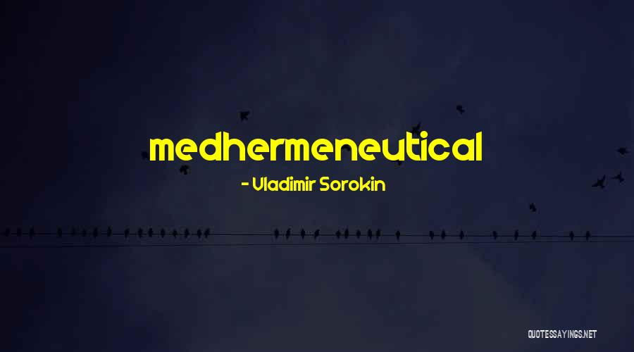 Sorokin Quotes By Vladimir Sorokin Sorokin Quotes By Vladimir Sorokin