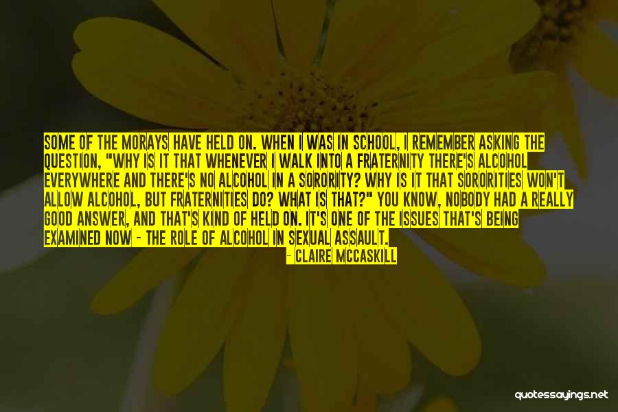 Sororities And Fraternities Quotes By Claire McCaskill Sororities And Fraternities Quotes By Claire McCaskill