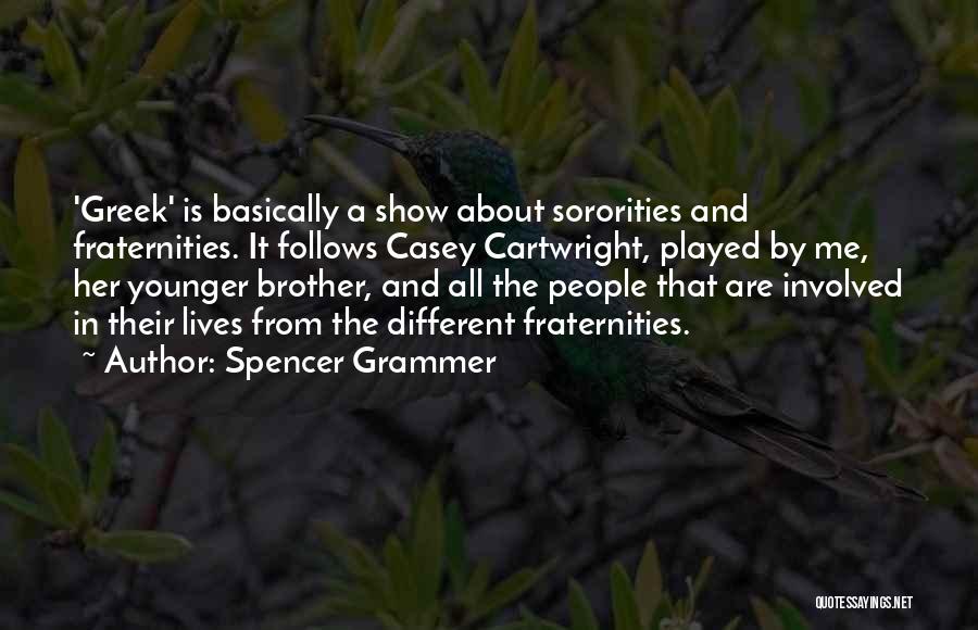 Sororities And Fraternities Quotes By Spencer Grammer