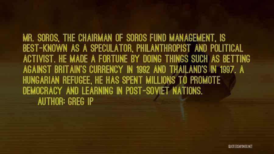 Soros Quotes By Greg Ip