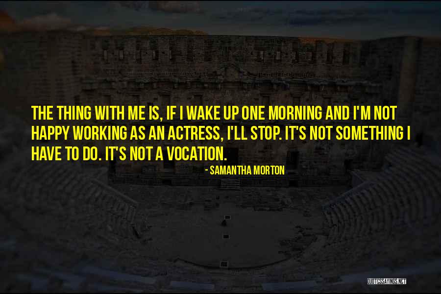 Sorossi Quotes By Samantha Morton Sorossi Quotes By Samantha Morton