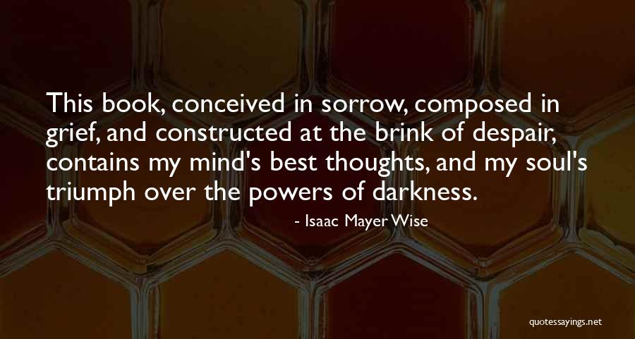 Sorrow And Grief Quotes By Isaac Mayer Wise Sorrow And Grief Quotes By Isaac Mayer Wise