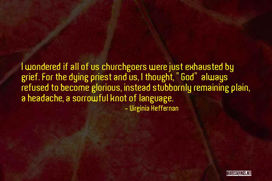 Sorrow And Grief Quotes By Virginia Heffernan Sorrow And Grief Quotes By Virginia Heffernan
