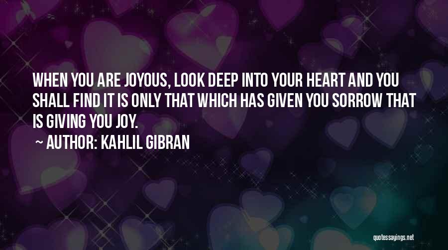 Sorrow And Joy Quotes By Kahlil Gibran